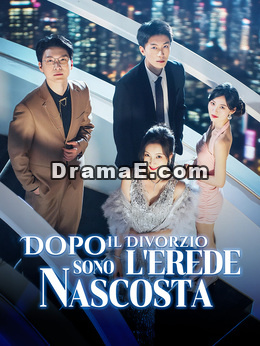Dopo il Divorzio Sono L'erede Nascosta