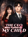The CEO Who Fathered My Child