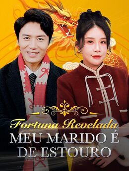 Fortuna Revelada: Meu Marido é de Estouro (Dublado)
