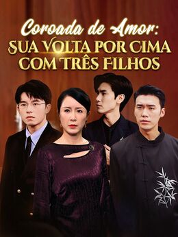 Coroada de Amor: Sua Volta por Cima com Três Filhos (Dublado)