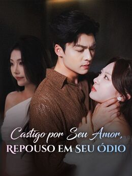 Castigo por Seu Amor, Repouso em Seu Ódio