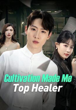 Cultivation Made Me Top Healer