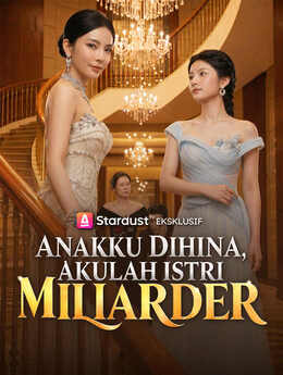 Anakku Dihina, Akulah Istri Miliarder