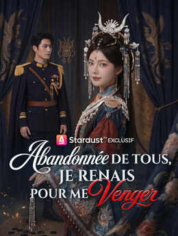 Abandonnée de tous, je renais pour me venger