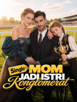 Single Mom Jadi Istri Konglomerat