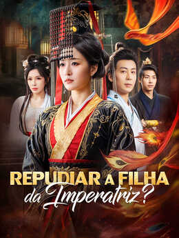 Repudiar a Filha da Imperatriz?