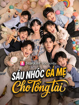 Sáu Nhóc Gả Mẹ Cho Tổng Tài