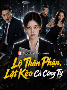 Lộ Thân Phận, Lật Kèo Cả Công Ty