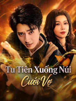 Tu Tiên Xuống Núi Cưới Vợ