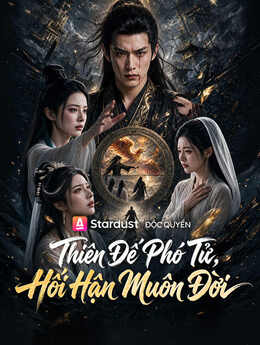 Thiên Đế Phó Tử, Hối Hận Muôn Đời