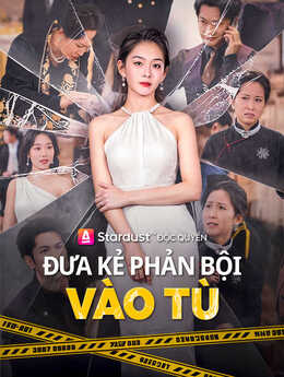 Đưa Kẻ Phản Bội Vào Tù