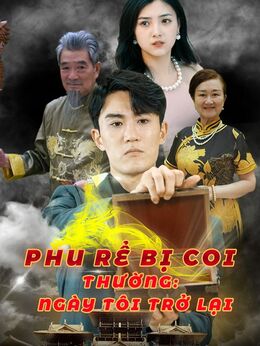 Phu Rể Bị Coi Thường: Ngày Tôi Trở Lại