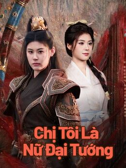 Chị Tôi Là Nữ Đại Tướng