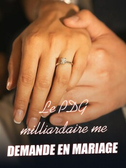 Le PDG milliardaire me demande en mariage