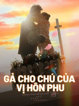 Gả Cho Chú Của Vị Hôn Phu