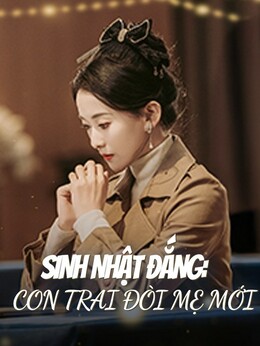 Sinh Nhật Đắng: Con Trai Đòi Mẹ Mới