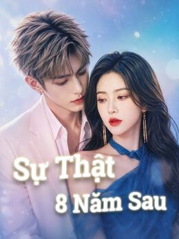 Sự Thật 8 Năm Sau