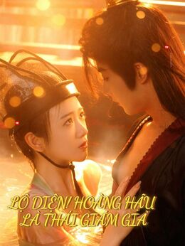 Lộ Diện! Hoàng Hậu Là Thái Giám Giả