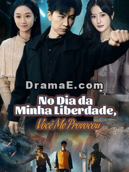 No Dia da Minha Liberdade, Você Me Provocou
