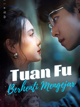 Tuan Fu Berhenti Mengejar