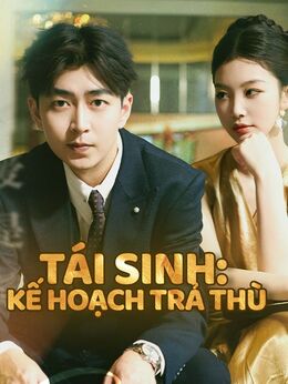 Tái Sinh: Kế Hoạch Trả Thù