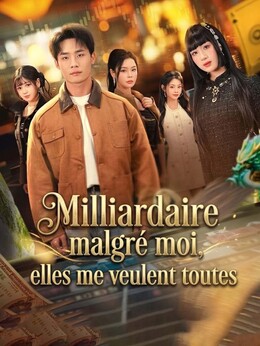 Milliardaire malgré moi, elles me veulent toutes