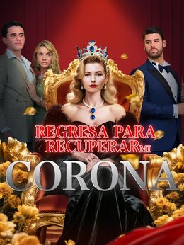 Regresa para recuperar mi corona