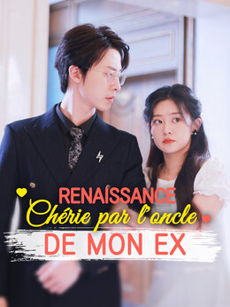 Renaissance : Chérie par l'oncle de mon ex