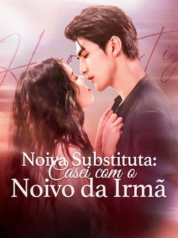 Noiva Substituta: Casei com o Noivo da Irmã