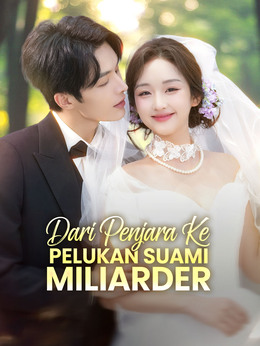 Dari Penjara ke Pelukan Suami MiliarderTonton Episode Penuh Gratis