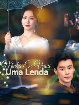 Minha Ex Virou Uma Lenda