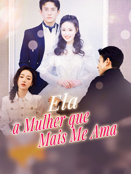 Ela, a Mulher que Mais Me Ama