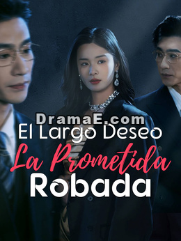 El Largo Deseo: La Prometida Robada