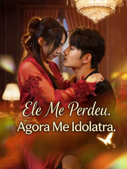 Ele Me Perdeu. Agora Me Idolatra.