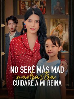 No seré más madrastra, cuidaré a mi reina