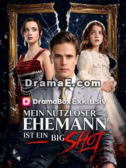 Mein nutzloser Ehemann ist ein Big Shot (Deutsch Synchronisiert)
