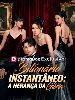 Bilionário Instantâneo: A Herança da Glória