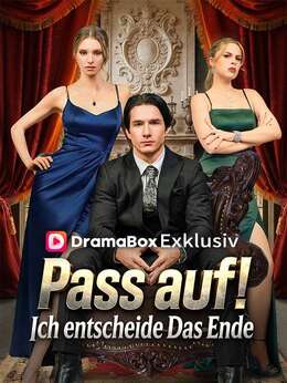 Pass auf! Ich entscheide das Ende.