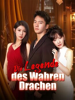 Die Legende des Wahren Drachen(Deutsch Synchronisiert)