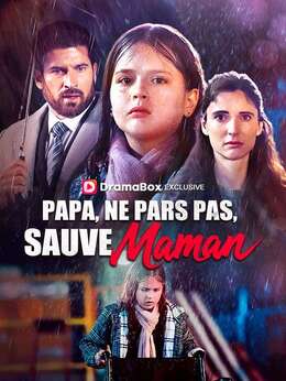 Papa, Ne Pars Pas, Sauve Maman ( Doublé )