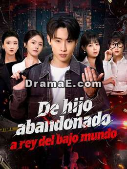 De hijo abandonado a rey del bajo mundo (Doblado)