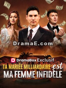 Ta Mariée Milliardaire est Ma Femme Infidèle ( Doublé )