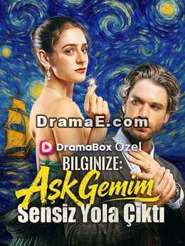 Bilginize: Aşk Gemim Sensiz Yola Çıktı