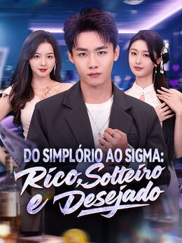 Do Simplório ao Sigma: Rico, Solteiro e Desejado (Dublado)