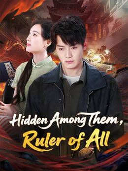 Hidden Among Them, Ruler of AllWatch Full Episodes Online