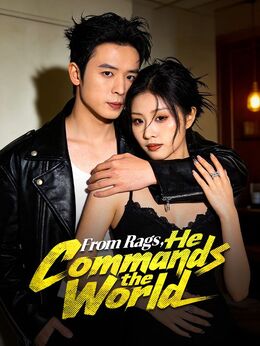 From Rags, He Commands the World