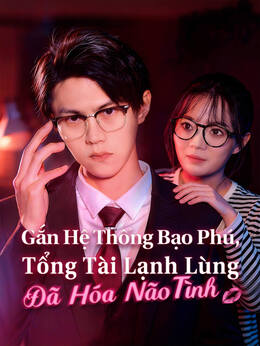 Gắn Hệ Thống Bạo Phú,Tổng Tài Lạnh Lùng Đã Hóa Não Tình