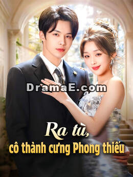 Ra tù, cô thành cưng Phong thiếu