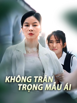 Không Trân Trọng Mẫu Ái