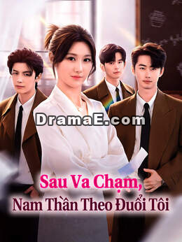 Sau Va Chạm, Nam Thần Theo Đuổi Tôi